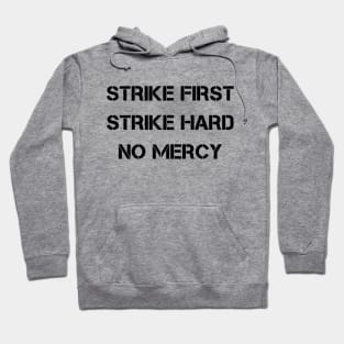 Strike First Strike Hard No Mercy Hoodie